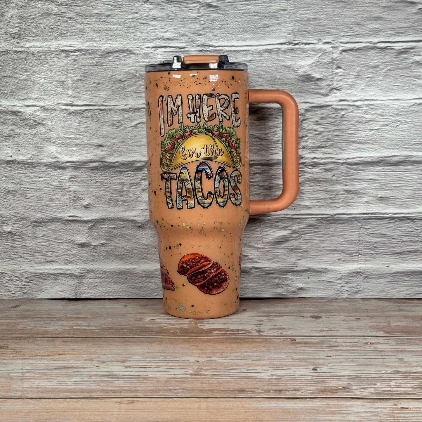 40 oz. Travel Mug- I’m Here For The Tacos