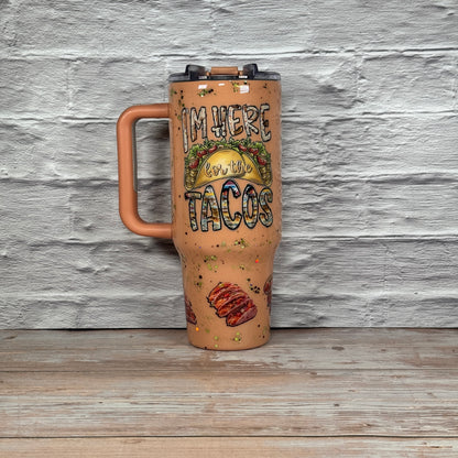 40 oz.  Travel Mug- I’m Here For The Tacos
