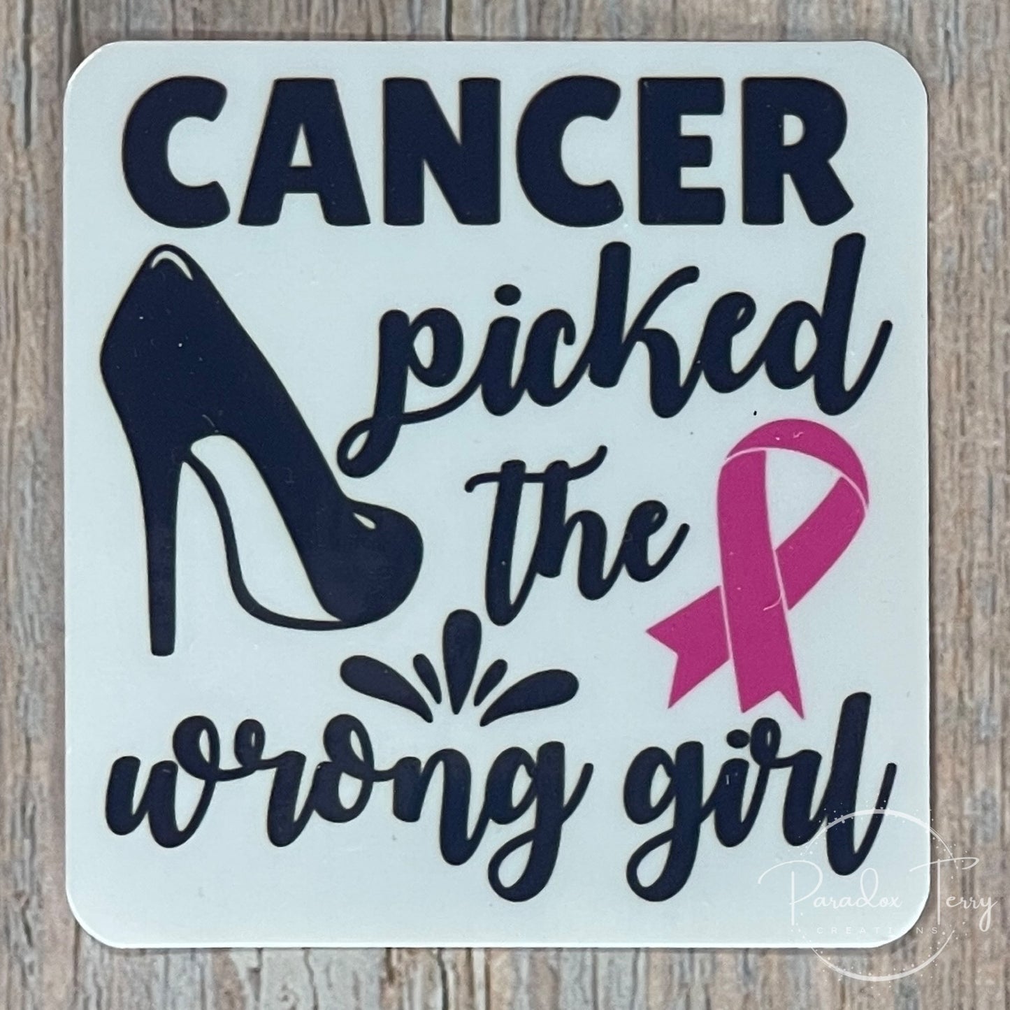 Cancer Picked The Wrong Girl Sticker