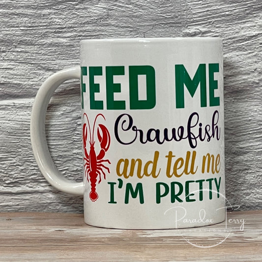 Feed Me Crawfish Tell Me I’m Pretty Crawfish Mug