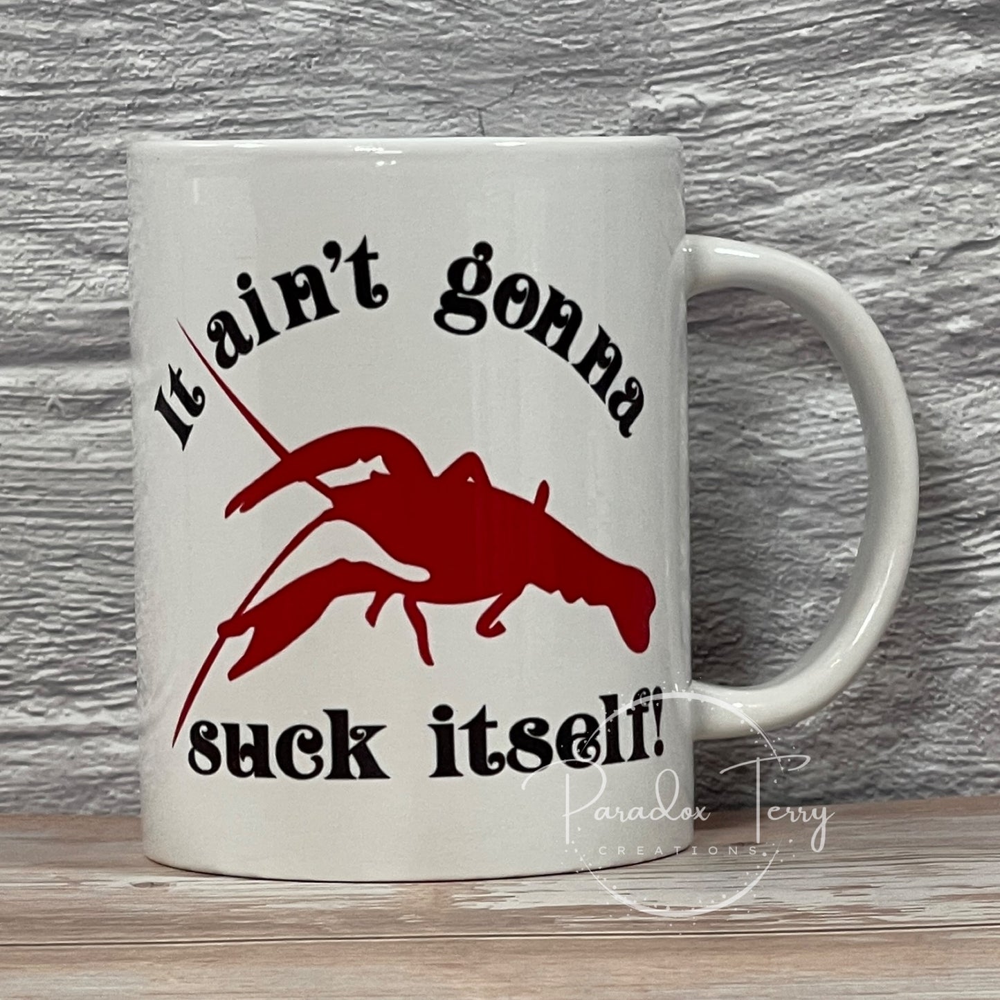 Ain’t Gonna Suck Itself Crawfish Mug