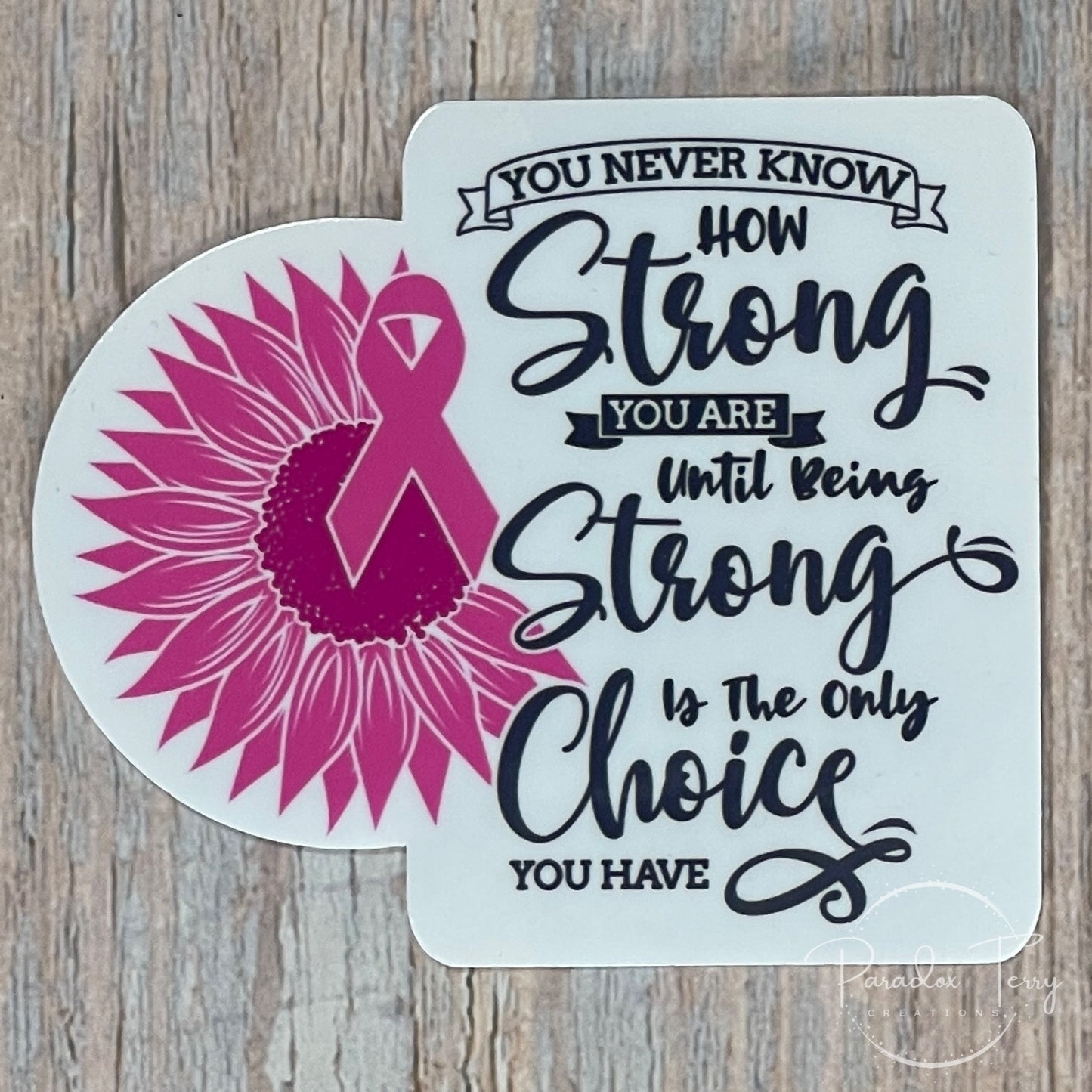 You Never Know How Strong You Are Sticker