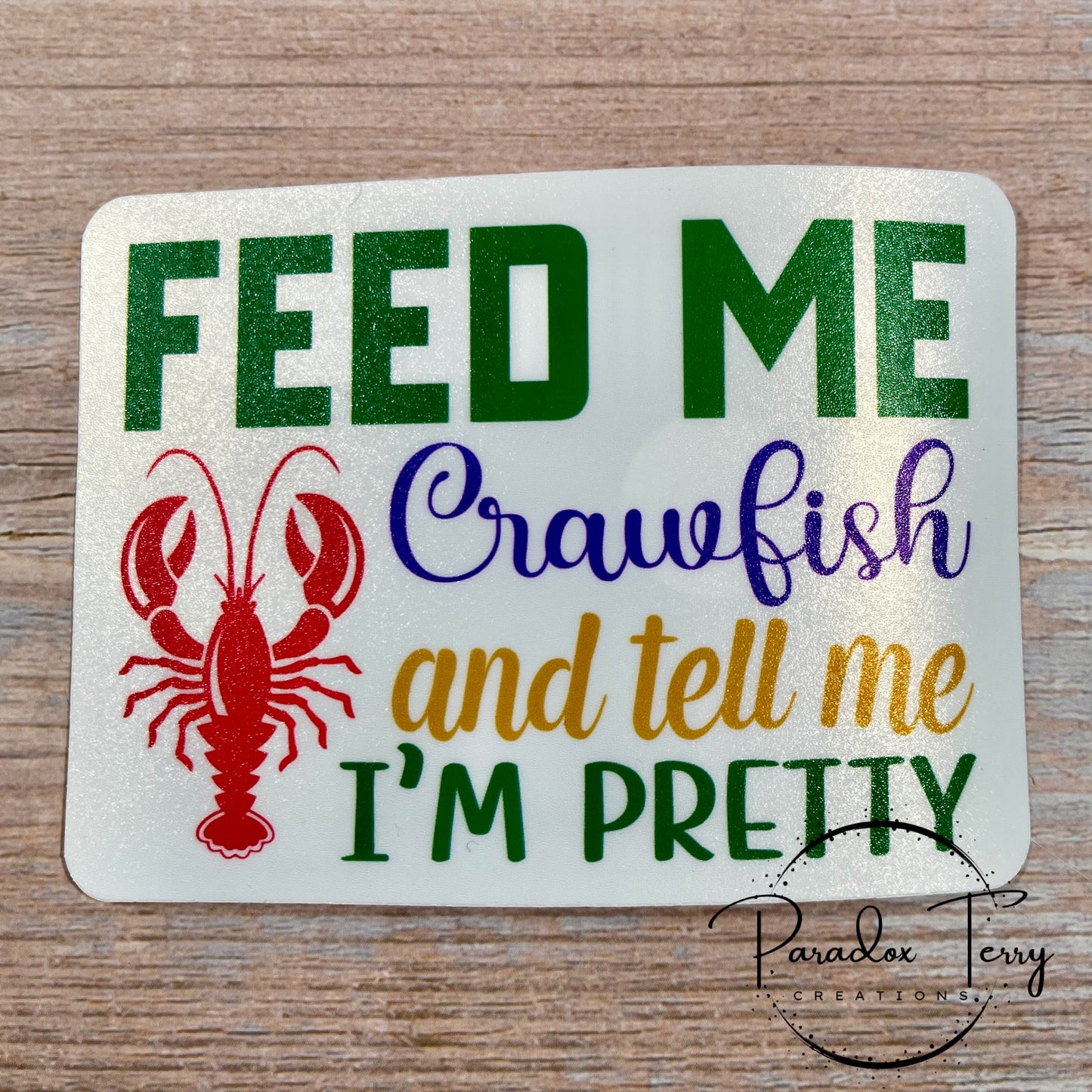 Feed Me Crawfish And Tell Me I’m Pretty Large Sticker