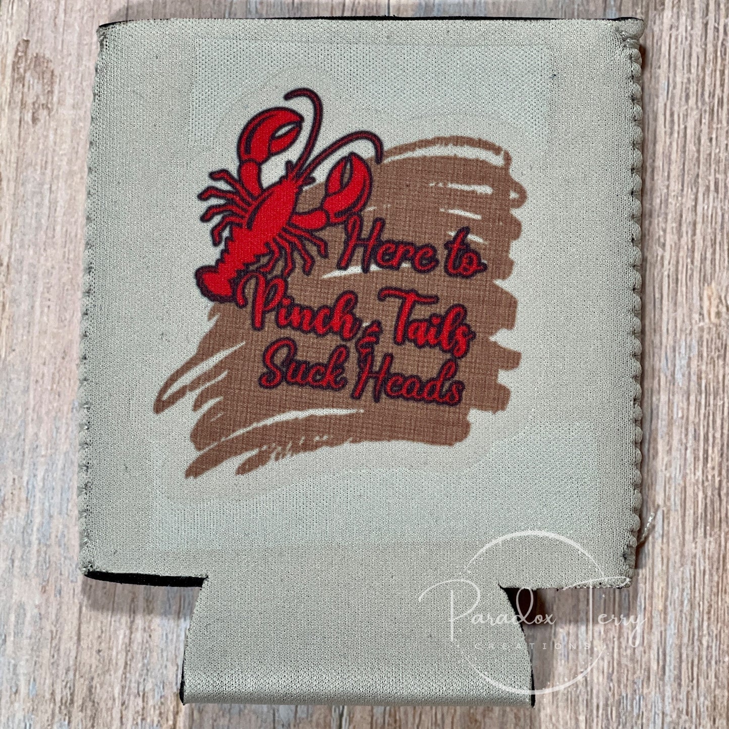 Every Life Needs A Bit Of Cray Cray/Here to Pinch Tails and Suck Heads Koozie