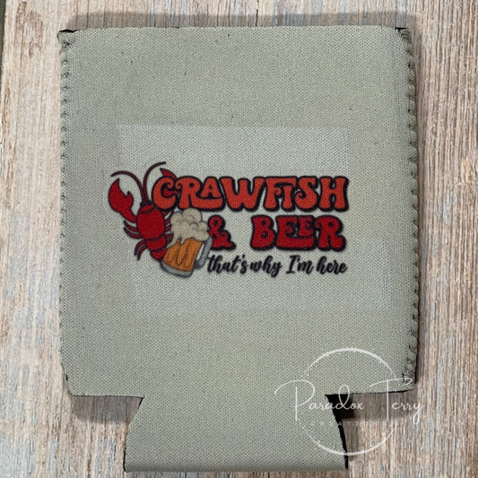 Crawfish and Beer That’s Why I’m Here Koozie