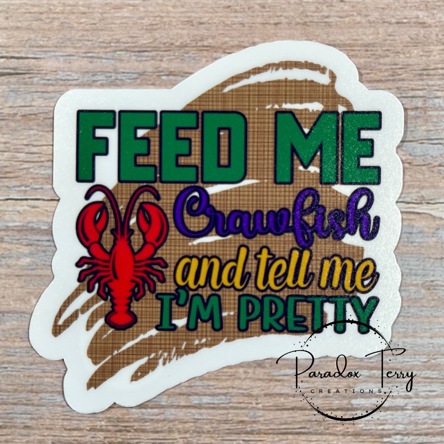 Feed Me Crawfish And Tell Me I’m Pretty Sticker