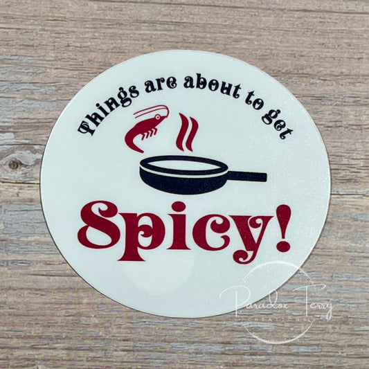 Things Are About to Get Spicy Sticker