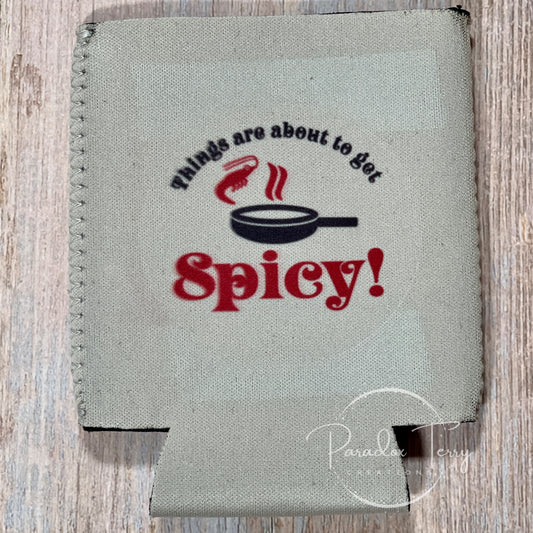 Things Are About To Get Spicy/Cajun Food Koozie